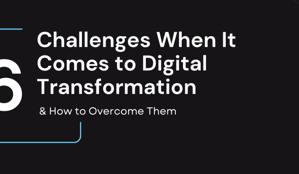 Digital transformation 6 challenges